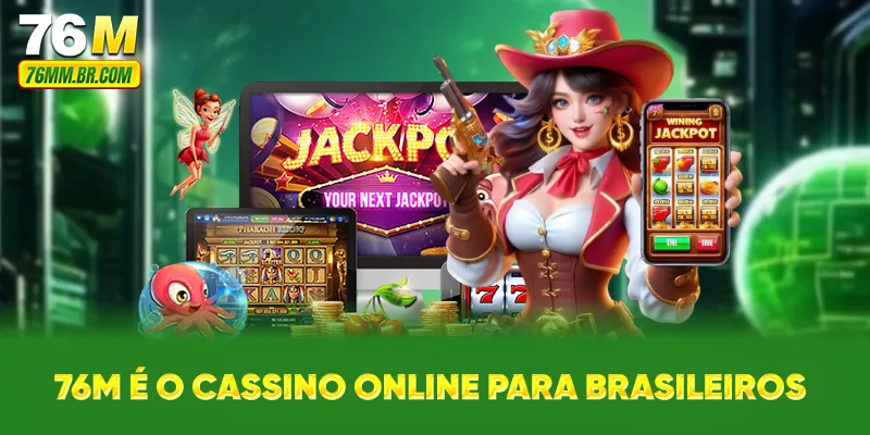 76M é o cassino online para brasileiros