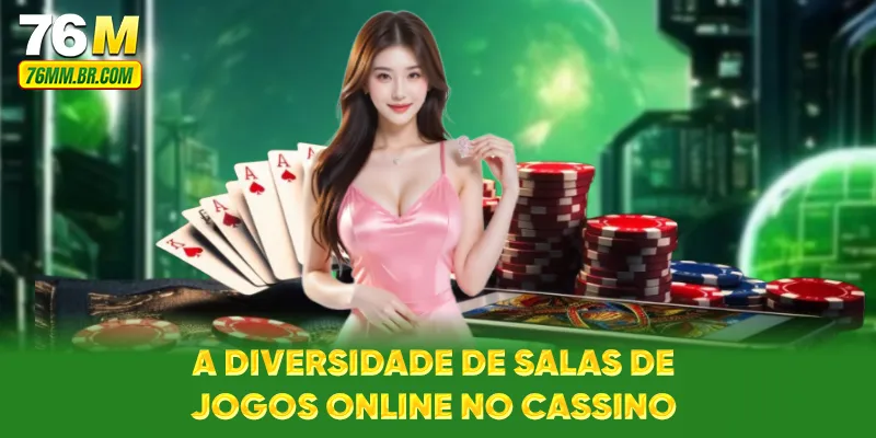 A diversidade de salas de jogos online no cassino
