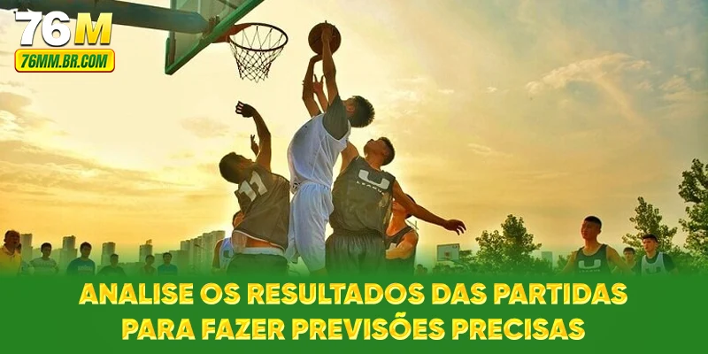 Analise os resultados das partidas para fazer previsões precisas