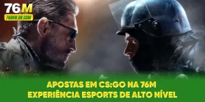 Apostas Em CS:GO Na 76M - Experiência eSports De Alto Nível
