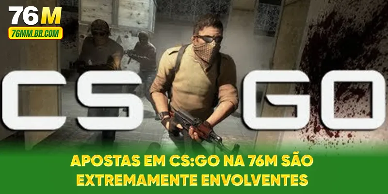 Apostas em CS:GO na 76M são extremamente envolventes