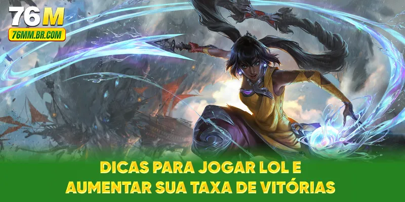 Dicas para jogar LoL e aumentar sua taxa de vitórias