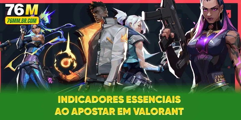 Indicadores essenciais ao apostar em Valorant