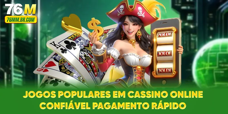 Jogos populares em cassino online confiável pagamento rápido