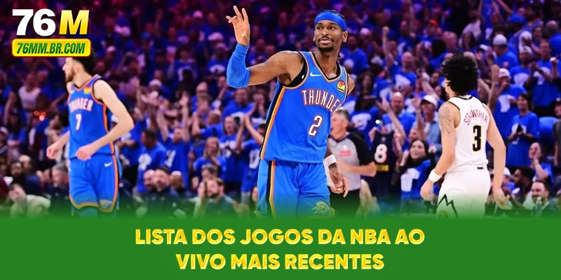 Lista dos Jogos da NBA ao Vivo Mais Recentes