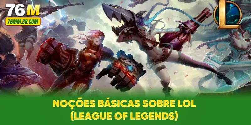 Noções básicas sobre LoL (League of Legends)