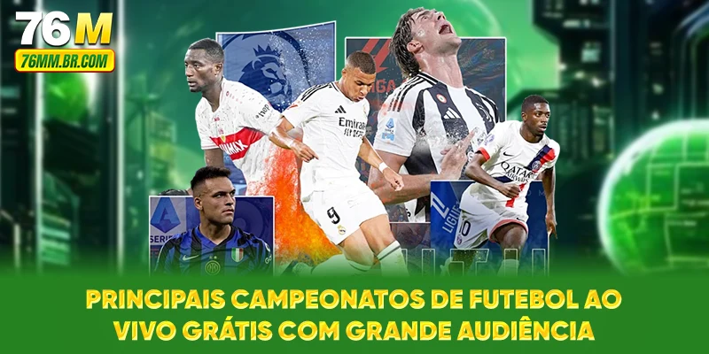 Principais campeonatos de futebol ao vivo grátis com grande audiência
