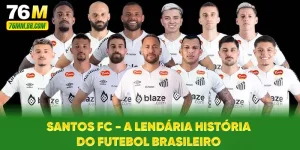 Santos FC - A Lendária História do Futebol Brasileiro