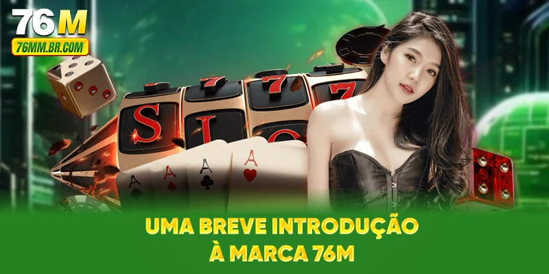 Uma breve introdução à marca 76M
